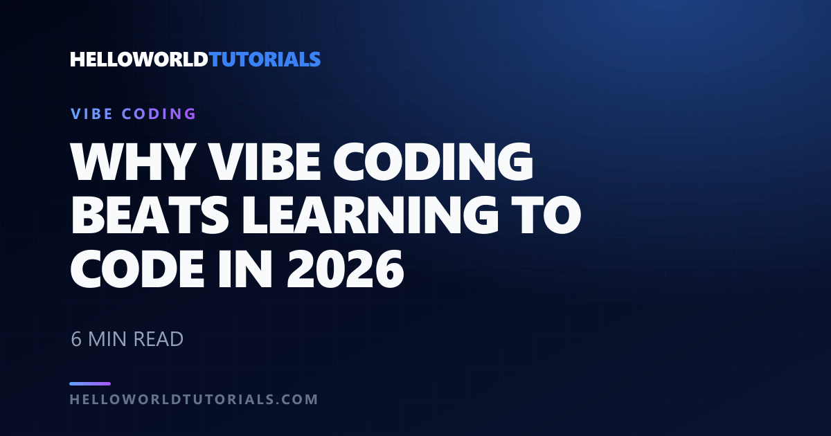 Why Vibe Coding Beats Learning to Code in 2026